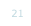 21